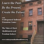 The Underground Railroad Education Center: The Voice of Black Abolitionists and Freedom Seekers